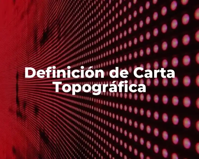 Definición de Carta Topográfica