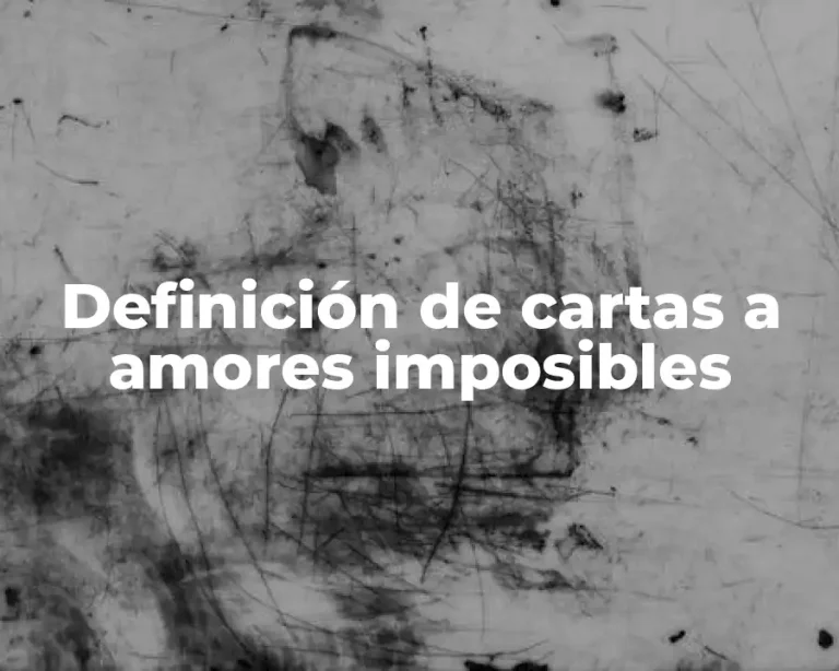 Definición de cartas a amores imposibles