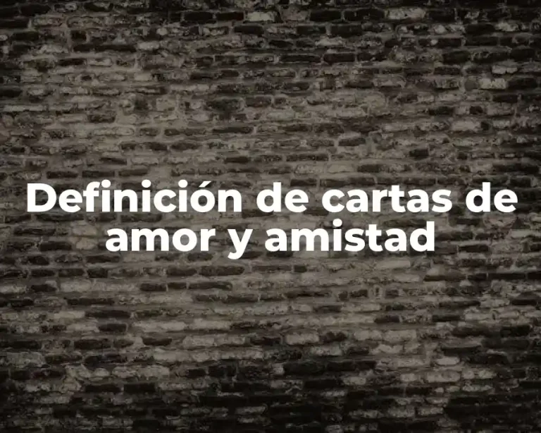 Definición de cartas de amor y amistad