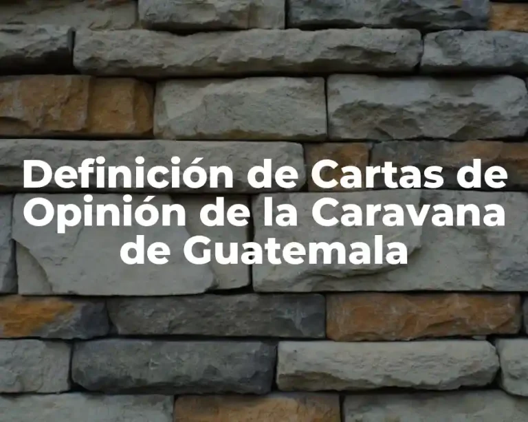 Definición de Cartas de Opinión de la Caravana de Guatemala