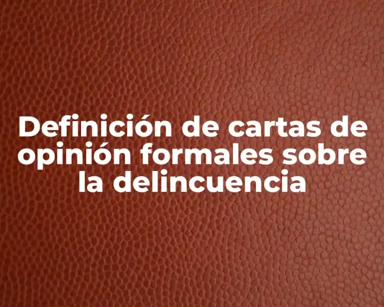 Definición de cartas de opinión formales sobre la delincuencia
