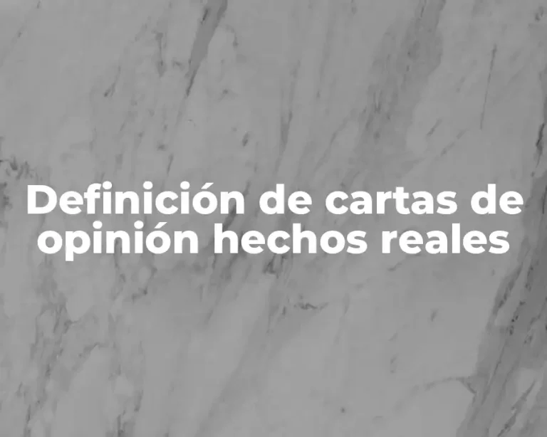 Definición de cartas de opinión hechos reales