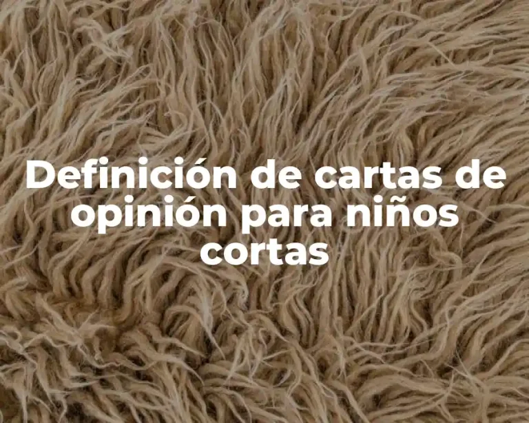Definición de cartas de opinión para niños cortas