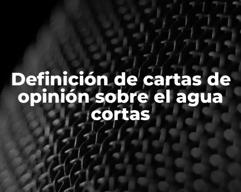 Definición de cartas de opinión sobre el agua cortas