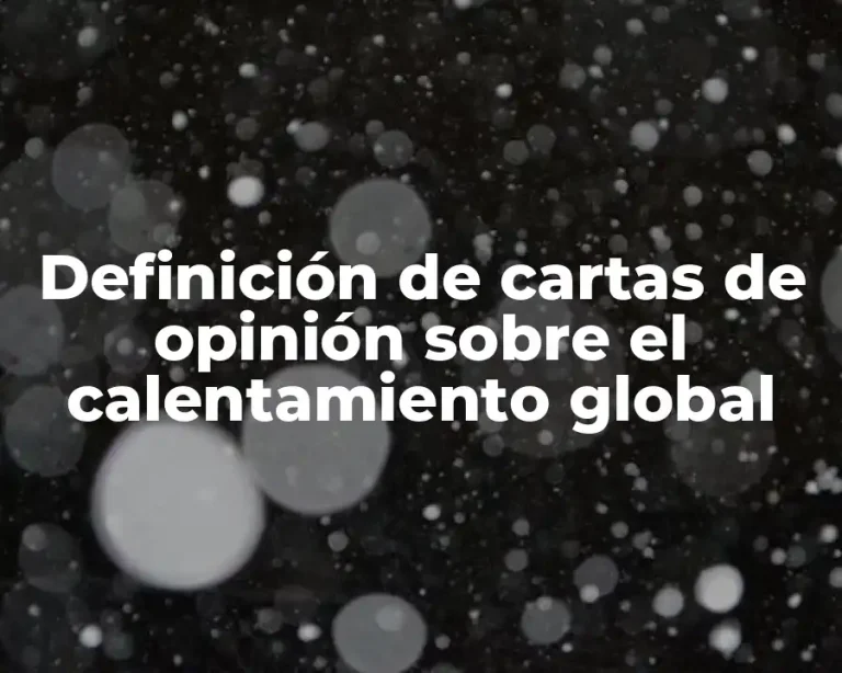 Definición de cartas de opinión sobre el calentamiento global