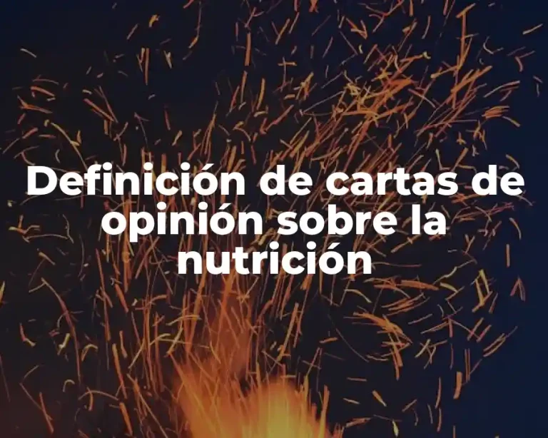 Definición de cartas de opinión sobre la nutrición