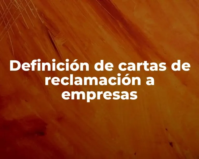 Definición de cartas de reclamación a empresas