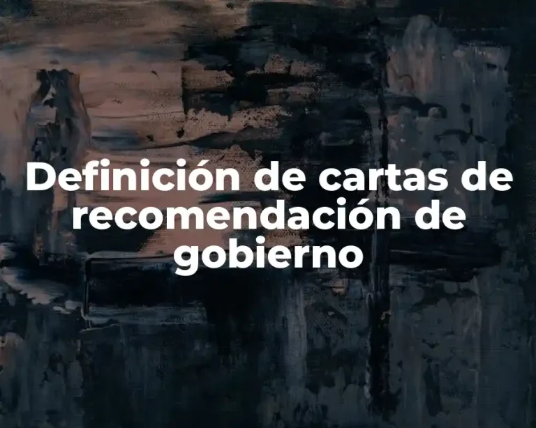 Definición de cartas de recomendación de gobierno