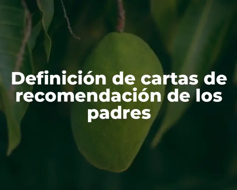 Definición de cartas de recomendación de los padres