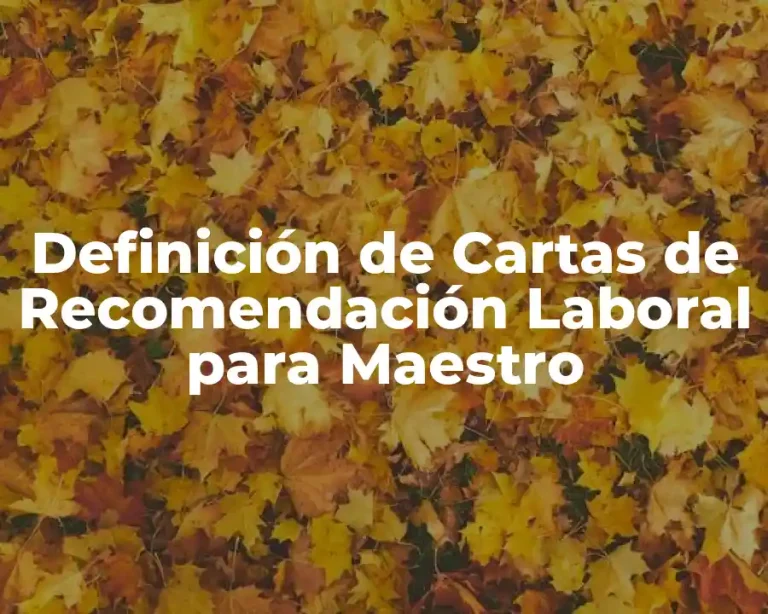 Definición de Cartas de Recomendación Laboral para Maestro