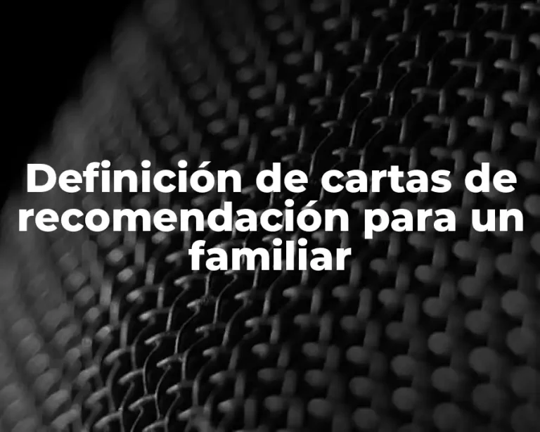 Definición de cartas de recomendación para un familiar