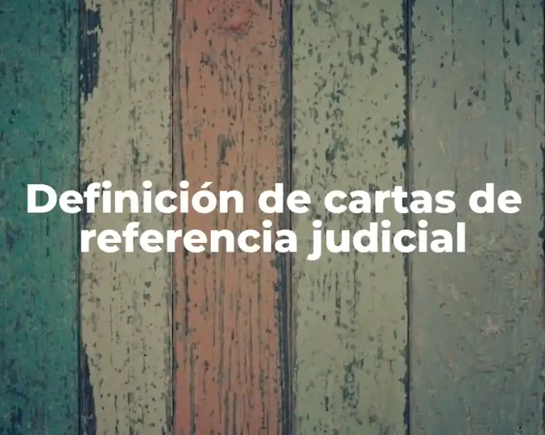 Definición de cartas de referencia judicial
