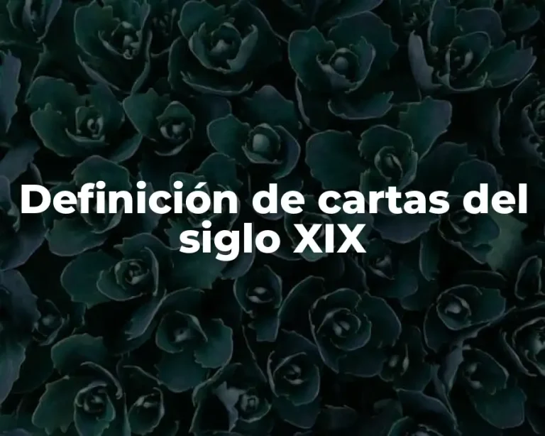 Definición de cartas del siglo XIX