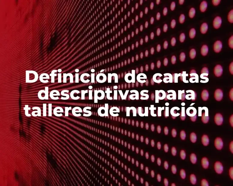 Definición de cartas descriptivas para talleres de nutrición