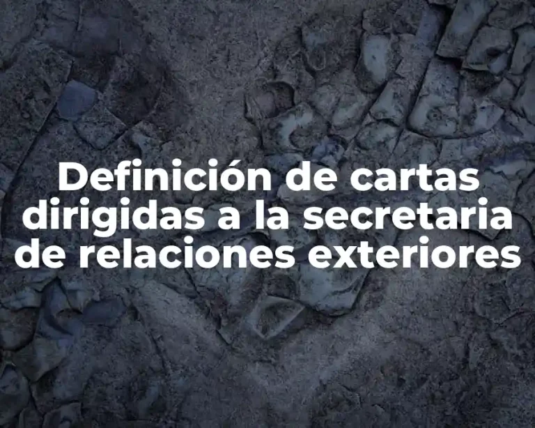 Definición de cartas dirigidas a la secretaria de relaciones exteriores
