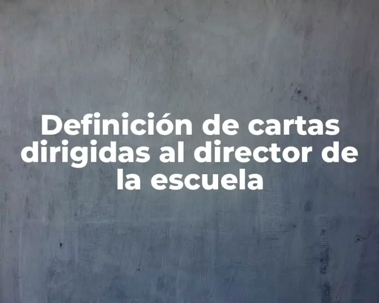 Definición de cartas dirigidas al director de la escuela