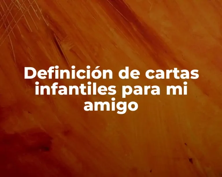 Definición de cartas infantiles para mi amigo