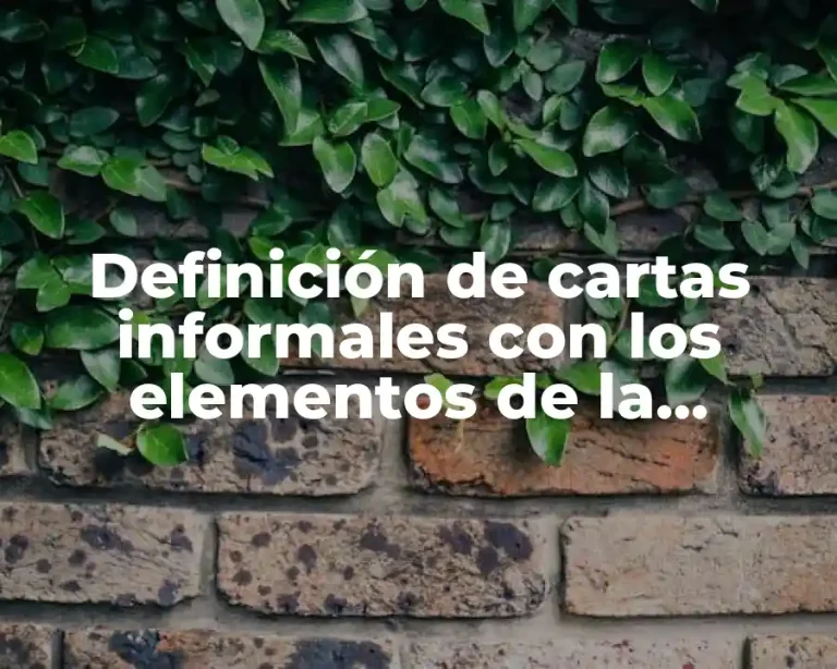 Definición de cartas informales con los elementos de la comunicación