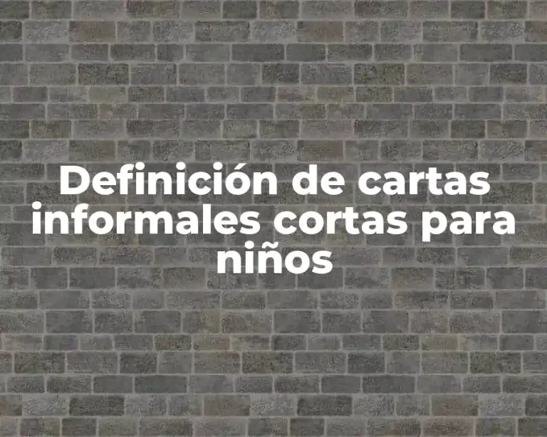Definición de cartas informales cortas para niños