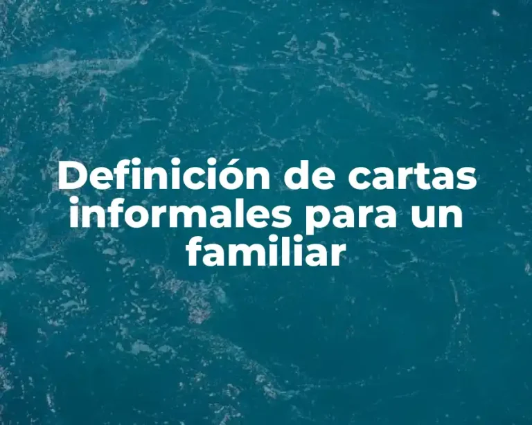 Definición de cartas informales para un familiar