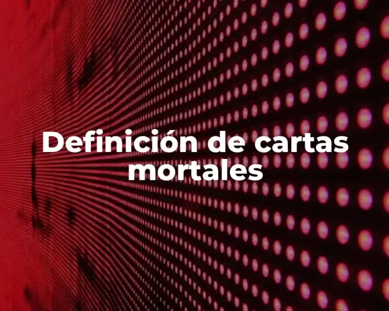 Definición de cartas mortales