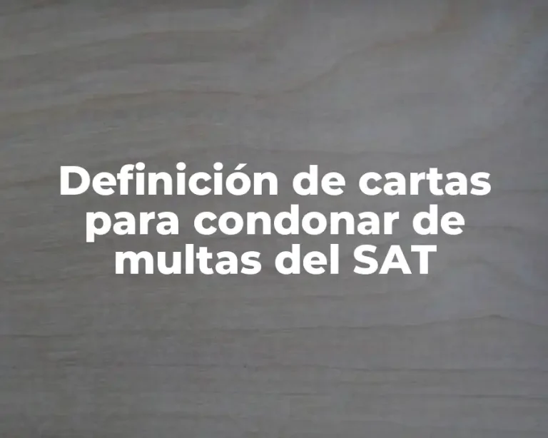 Definición de cartas para condonar de multas del SAT