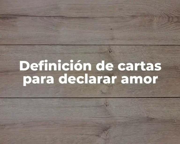 Definición de cartas para declarar amor