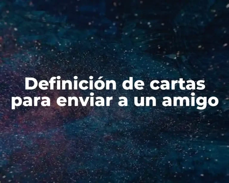 Definición de cartas para enviar a un amigo