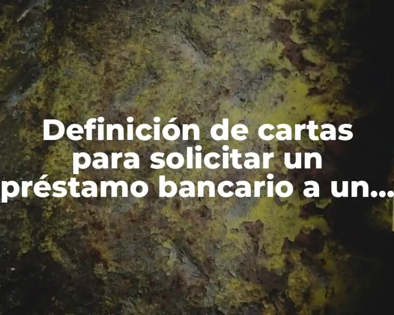 Definición de cartas para solicitar un préstamo bancario a un negocio