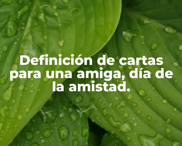 Definición de cartas para una amiga, día de la amistad.