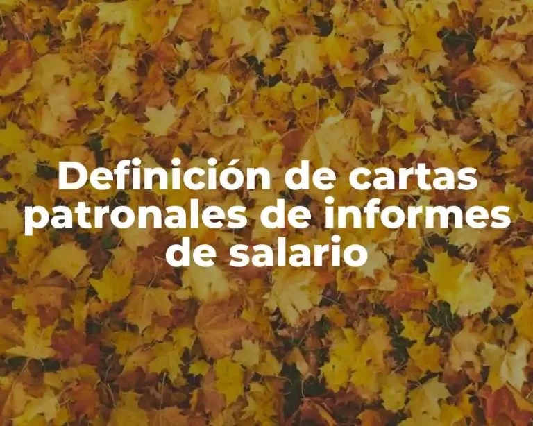 Definición de cartas patronales de informes de salario