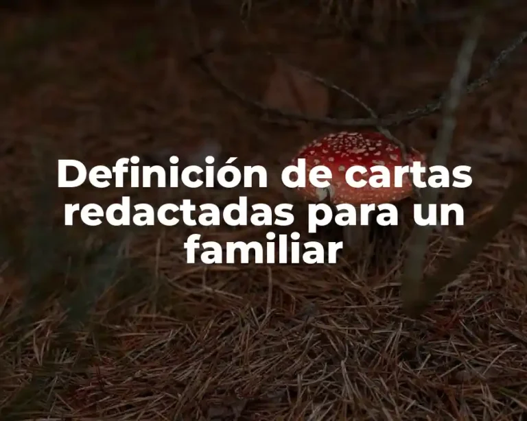 Definición de cartas redactadas para un familiar