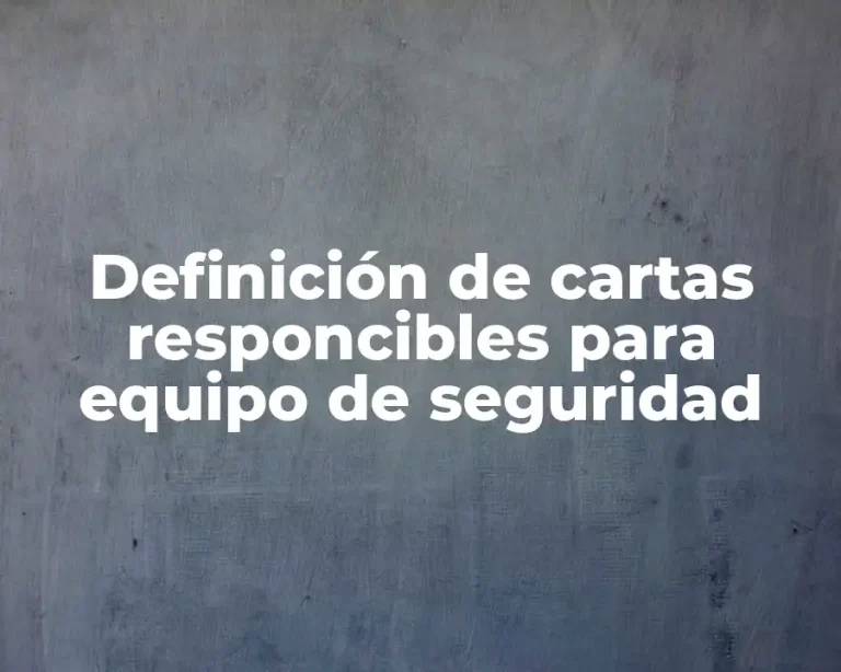 Definición de cartas responcibles para equipo de seguridad