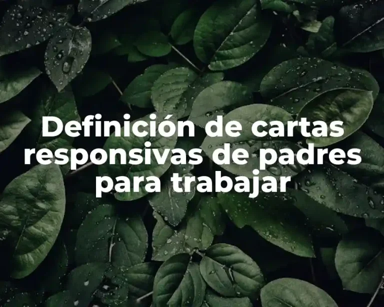 Definición de cartas responsivas de padres para trabajar