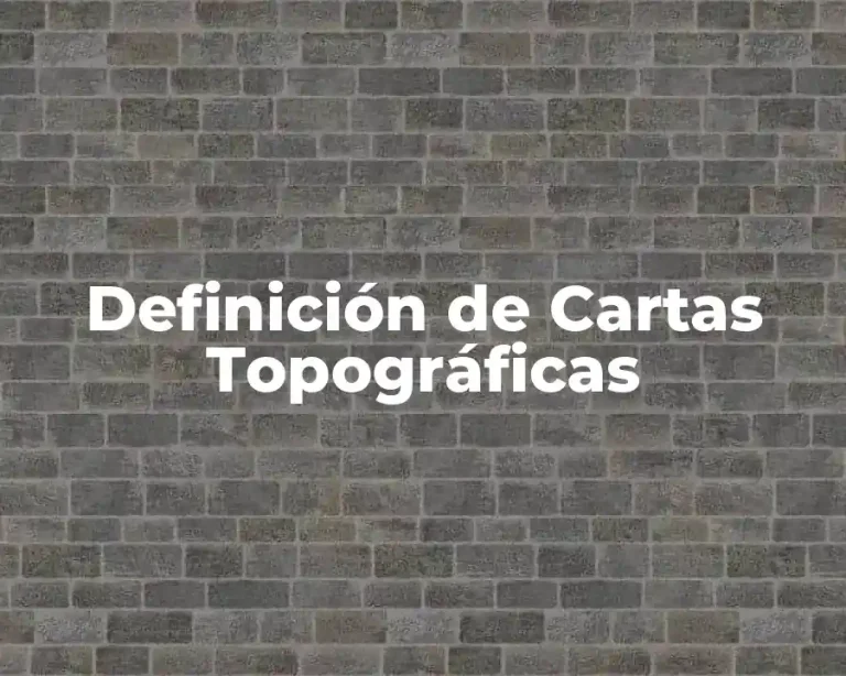 Definición de Cartas Topográficas
