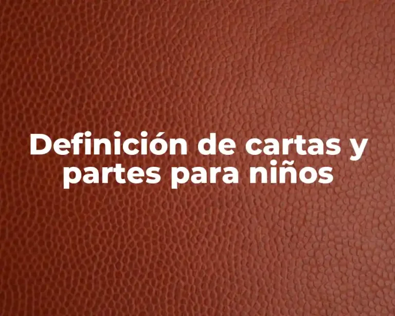 Definición de cartas y partes para niños