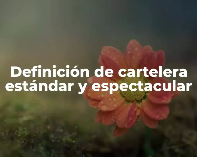 Definición de cartelera estándar y espectacular