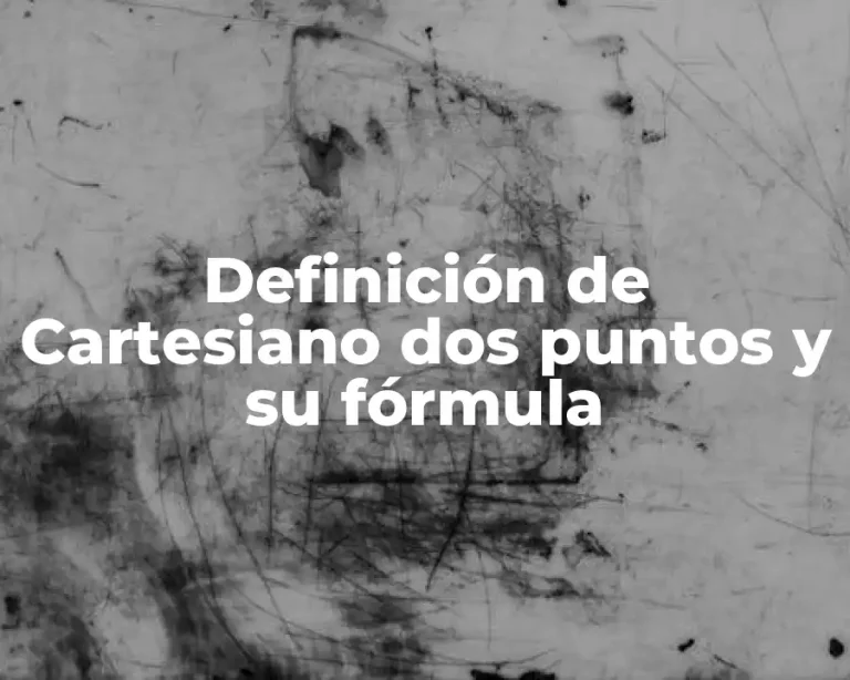 Definición de Cartesiano dos puntos y su fórmula