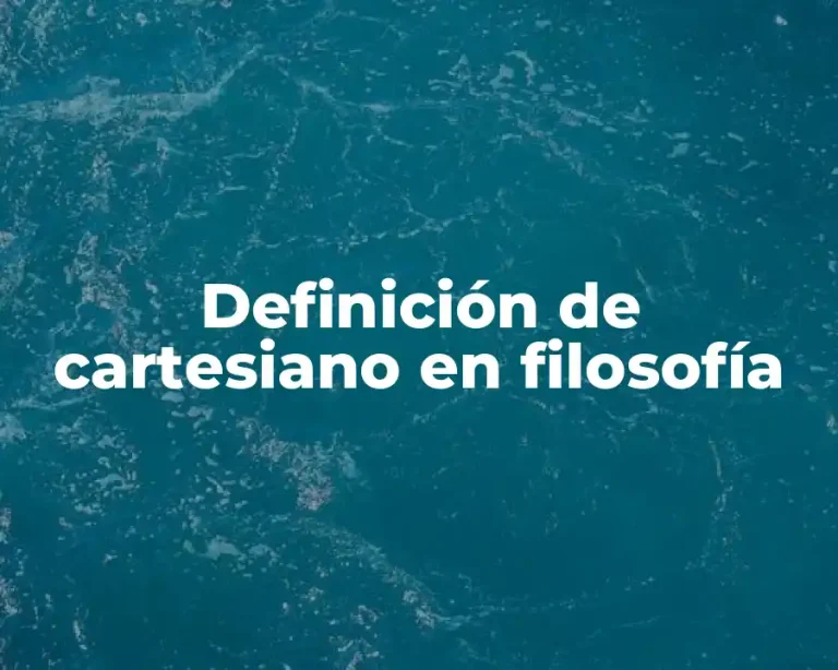 Definición de cartesiano en filosofía