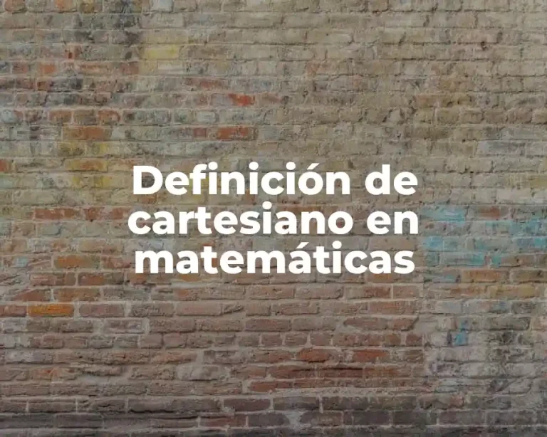 Definición de cartesiano en matemáticas