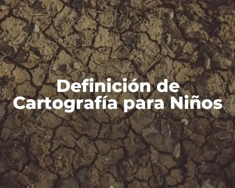 Definición de Cartografía para Niños