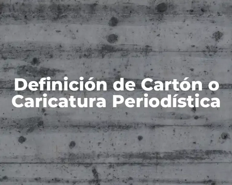Definición de Cartón o Caricatura Periodística