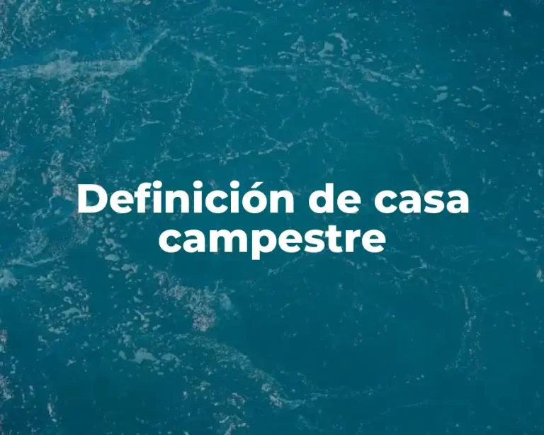 Definición de casa campestre