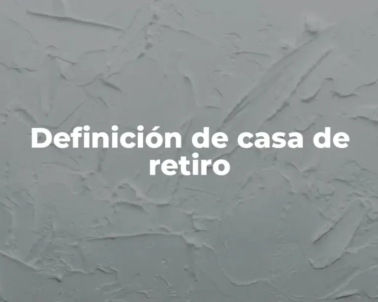 Definición de casa de retiro