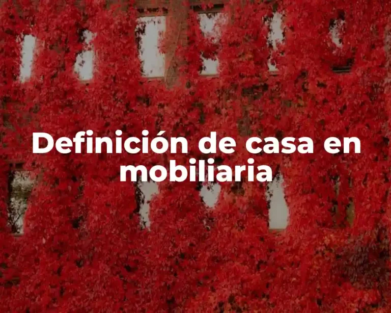 Definición de casa en mobiliaria