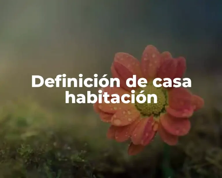 Definición de casa habitación