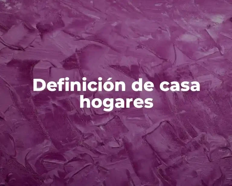 Definición de casa hogares