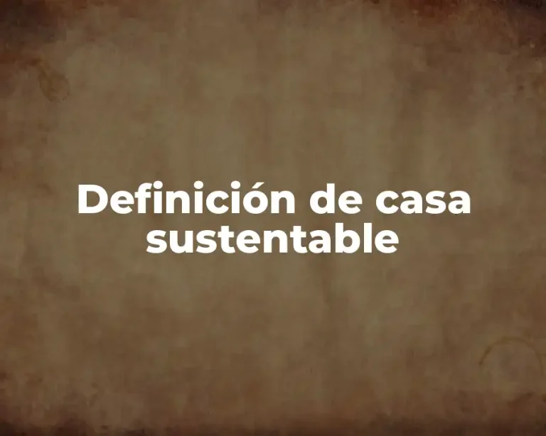 Definición de casa sustentable