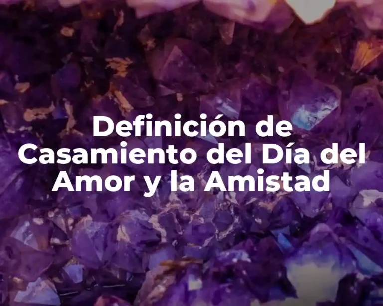 Definición de Casamiento del Día del Amor y la Amistad
