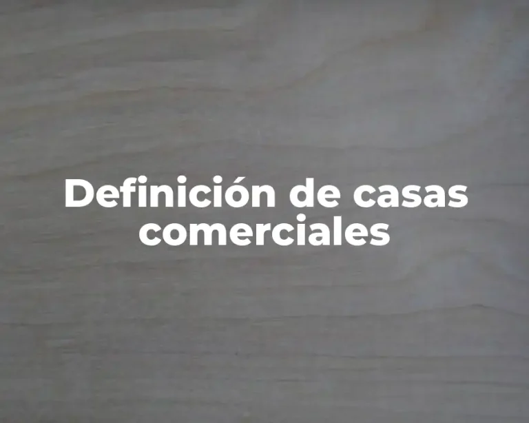 Definición de casas comerciales